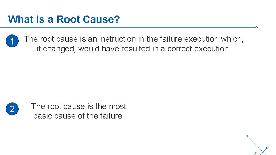What is a Root Cause? 1 The root cause is an instruction in the