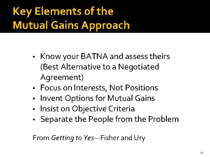 Key Elements of the Mutual Gains Approach • • • Know your BATNA and