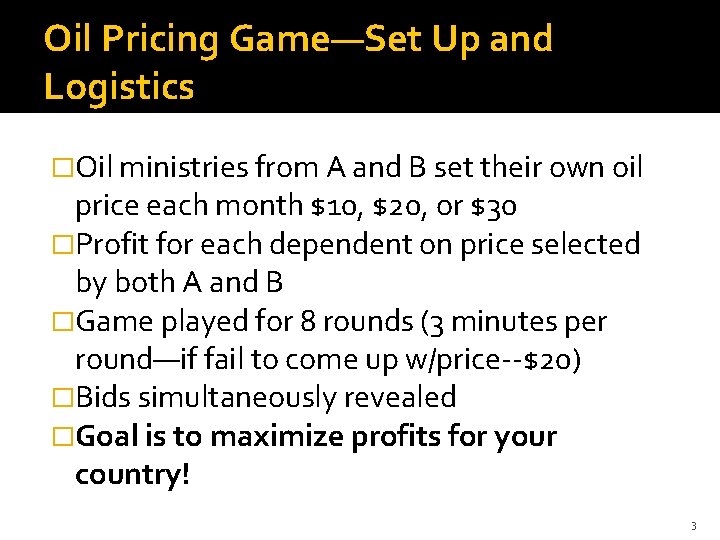 Oil Pricing Game—Set Up and Logistics �Oil ministries from A and B set their