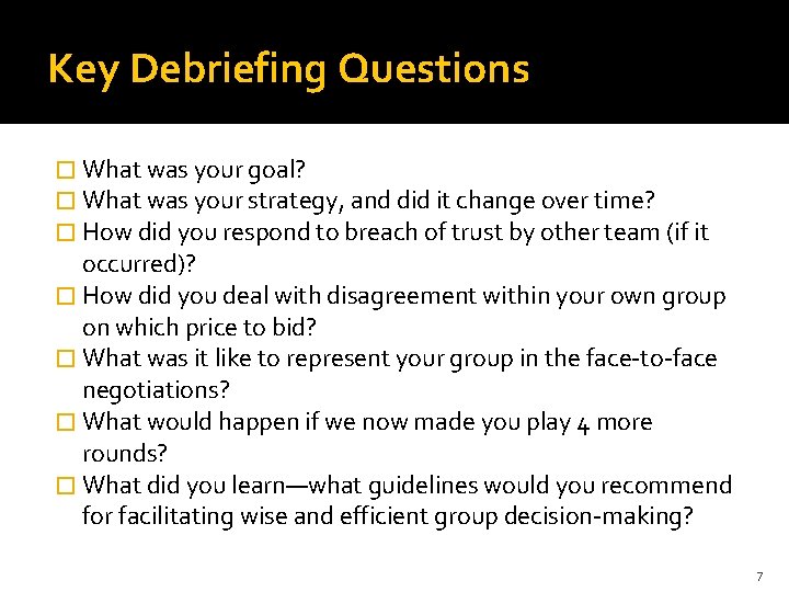 Key Debriefing Questions � What was your goal? � What was your strategy, and