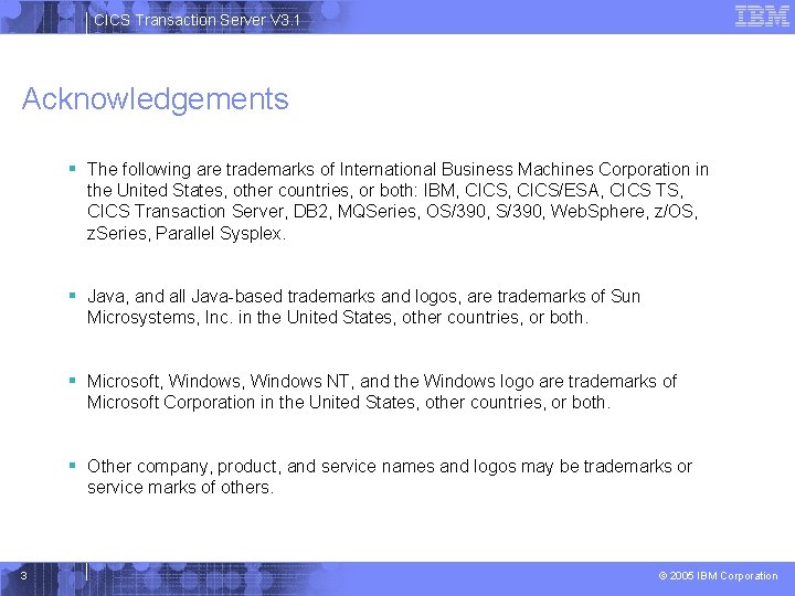 CICS Transaction Server V 3. 1 Acknowledgements § The following are trademarks of International