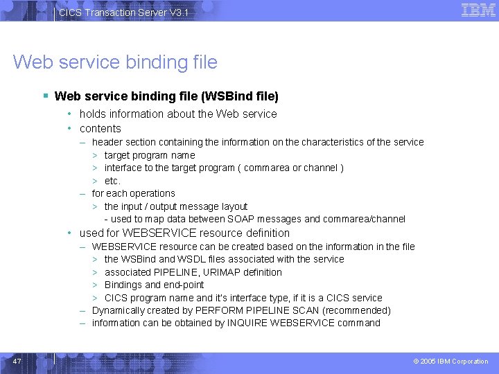 CICS Transaction Server V 3. 1 Web service binding file § Web service binding