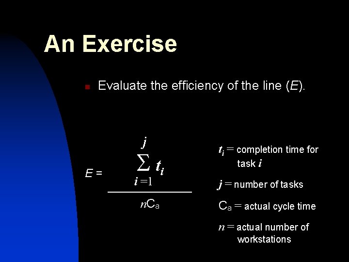 An Exercise n Evaluate the efficiency of the line (E). j E= ti ti An Exercise n Evaluate the efficiency of the line (E). j E= ti ti