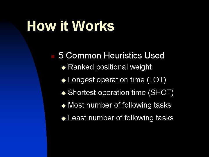 How it Works n 5 Common Heuristics Used u Ranked positional weight u Longest How it Works n 5 Common Heuristics Used u Ranked positional weight u Longest