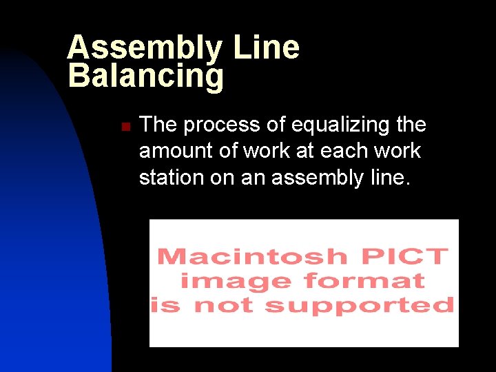Assembly Line Balancing n The process of equalizing the amount of work at each Assembly Line Balancing n The process of equalizing the amount of work at each