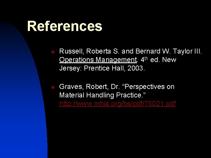 References n n Russell, Roberta S. and Bernard W. Taylor III. Operations Management. 4 References n n Russell, Roberta S. and Bernard W. Taylor III. Operations Management. 4