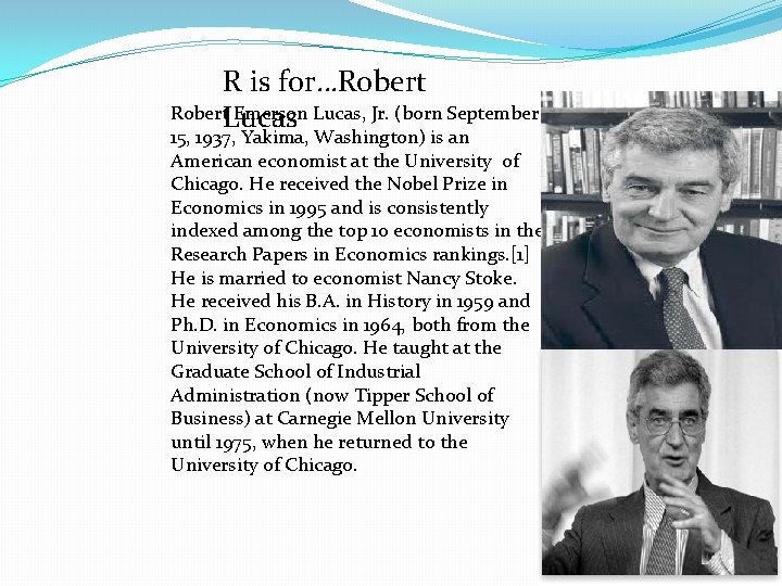 R is for…Robert. Lucas Emerson Lucas, Jr. (born September 15, 1937, Yakima, Washington) is