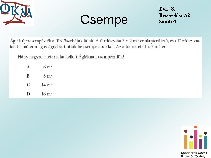 Csempe Évf. : 8. Besorolás: A 2 Szint: 4 