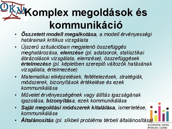 Komplex megoldások és kommunikáció • Összetett modell megalkotása, a modell érvényességi határainak kritikus vizsgálata