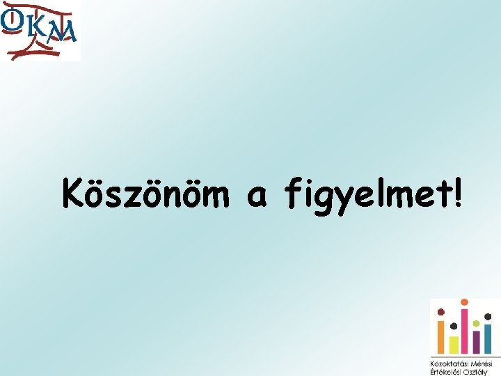 Köszönöm a figyelmet! 