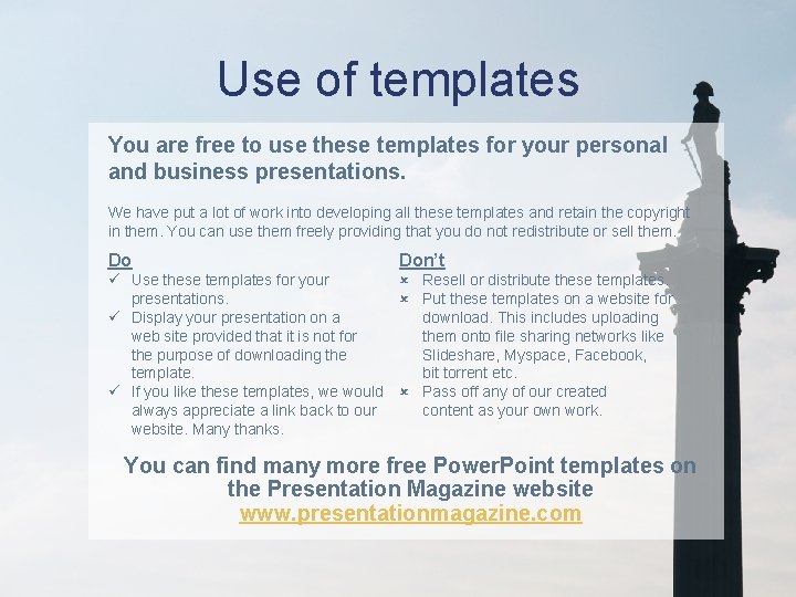 Use of templates You are free to use these templates for your personal and