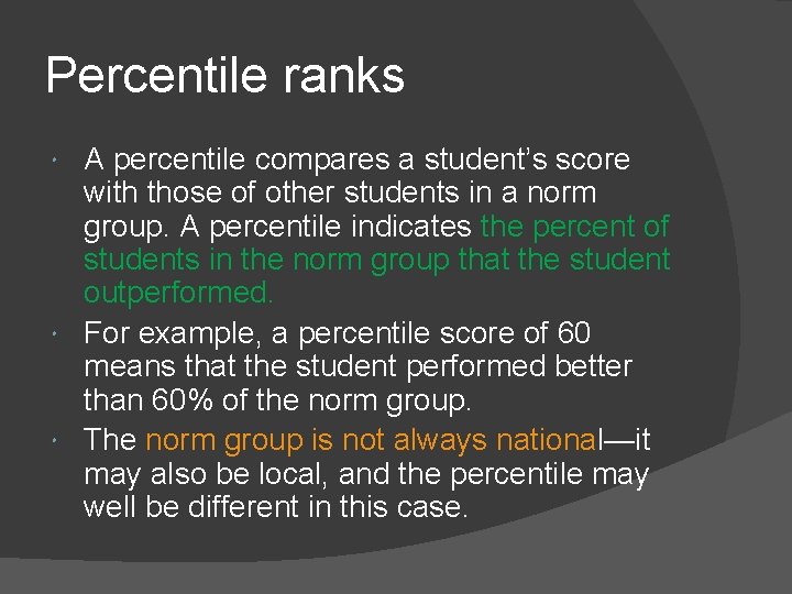 Percentile ranks A percentile compares a student’s score with those of other students in