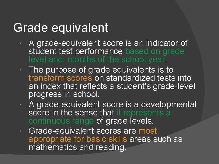 Grade equivalent A grade-equivalent score is an indicator of student test performance based on