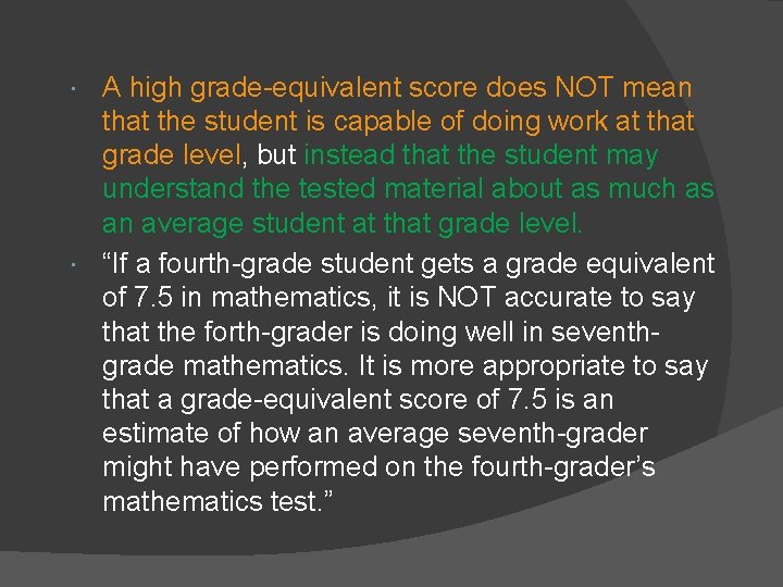 A high grade-equivalent score does NOT mean that the student is capable of doing