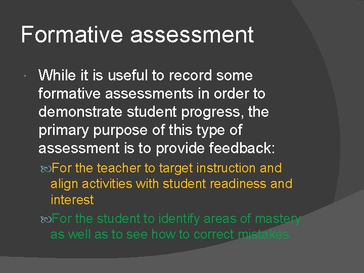 Formative assessment While it is useful to record some formative assessments in order to