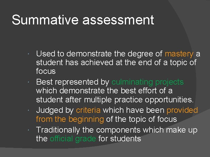 Summative assessment Used to demonstrate the degree of mastery a student has achieved at