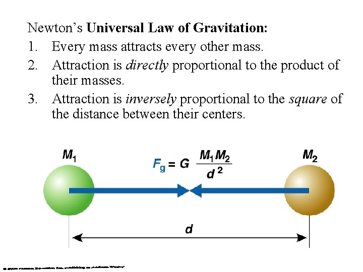 Newton’s Universal Law of Gravitation: 1. Every mass attracts every other mass. 2. Attraction