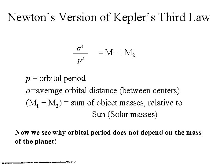 Newton’s Version of Kepler’s Third Law a 3 p 2 = M 1 +