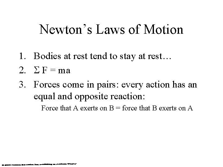 Newton’s Laws of Motion 1. Bodies at rest tend to stay at rest… 2.