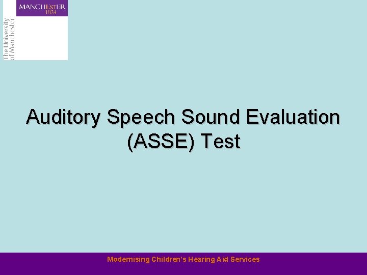 Auditory Speech Sound Evaluation (ASSE) Test Modernising Children’s Hearing Aid Services 