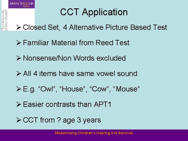 CCT Application Ø Closed Set, 4 Alternative Picture Based Test Ø Familiar Material from