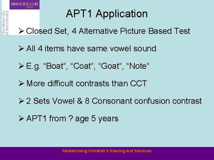 APT 1 Application Ø Closed Set, 4 Alternative Picture Based Test Ø All 4
