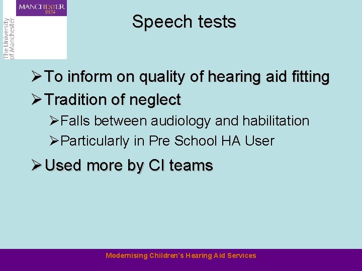 Speech tests Ø To inform on quality of hearing aid fitting Ø Tradition of