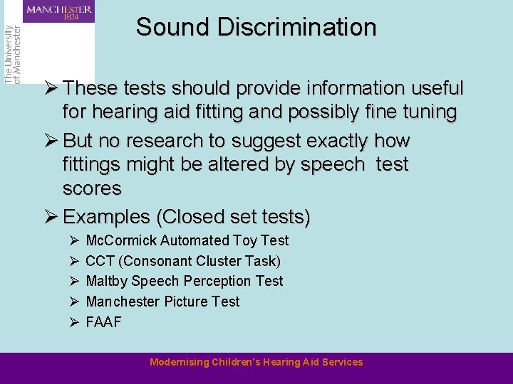 Sound Discrimination Ø These tests should provide information useful for hearing aid fitting and