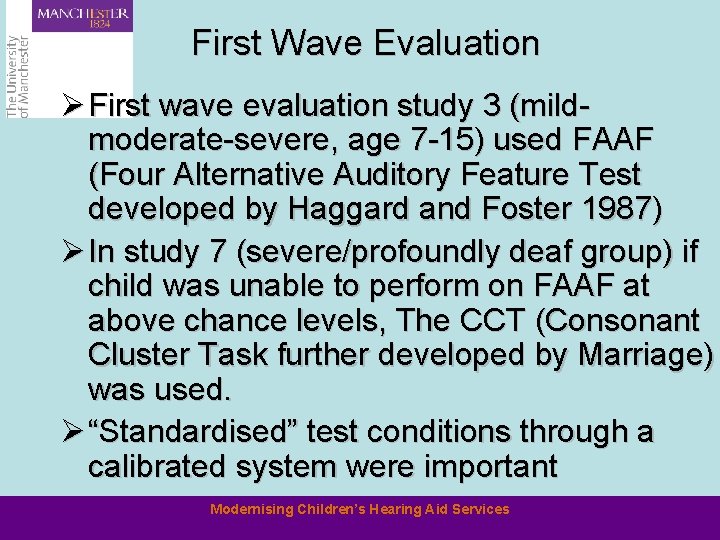 First Wave Evaluation Ø First wave evaluation study 3 (mildmoderate-severe, age 7 -15) used