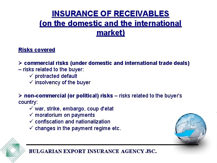 INSURANCE OF RECEIVABLES (on the domestic and the international market) Risks covered Ø commercial