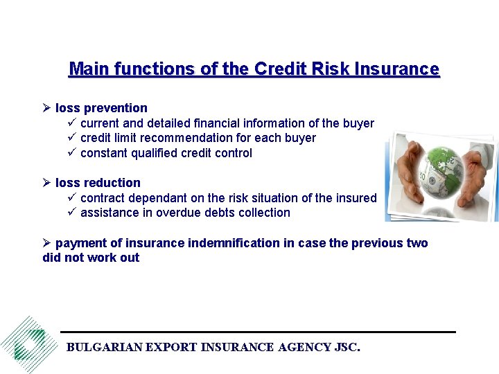 Main functions of the Credit Risk Insurance Ø loss prevention ü current and detailed