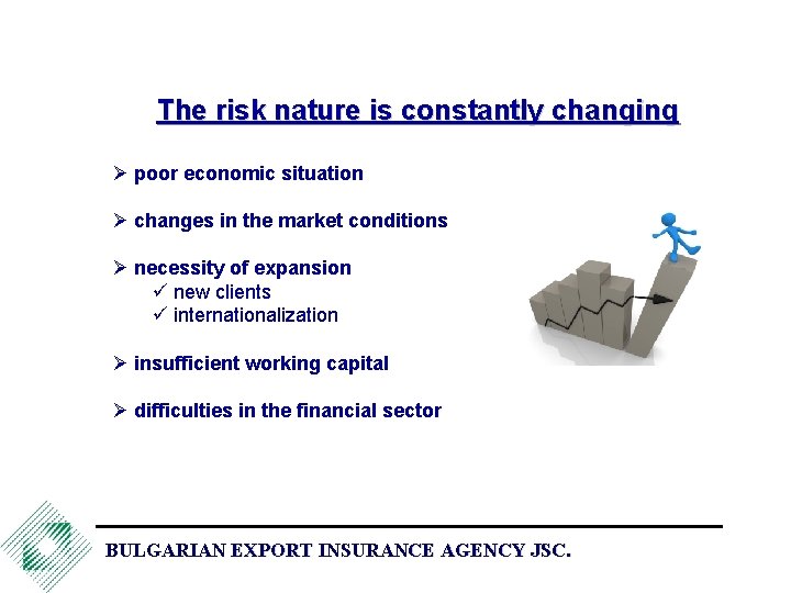 The risk nature is constantly changing Ø poor economic situation Ø changes in the
