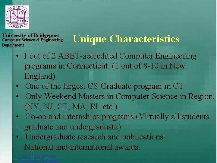 University of Bridgeport Computer Science & Engineering Department Unique Characteristics • 1 out of