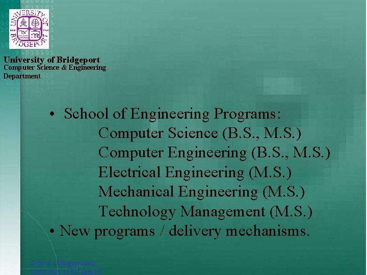 University of Bridgeport Computer Science & Engineering Department • School of Engineering Programs: Computer