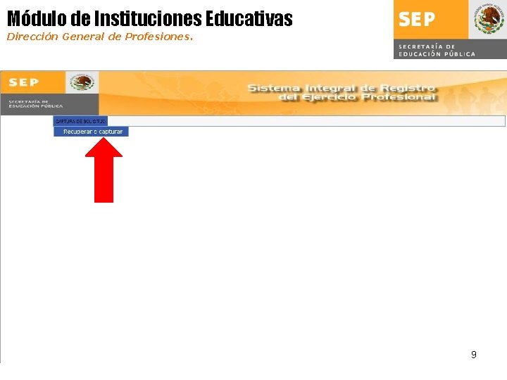 Módulo de Instituciones Educativas Dirección General de Profesiones. 9 