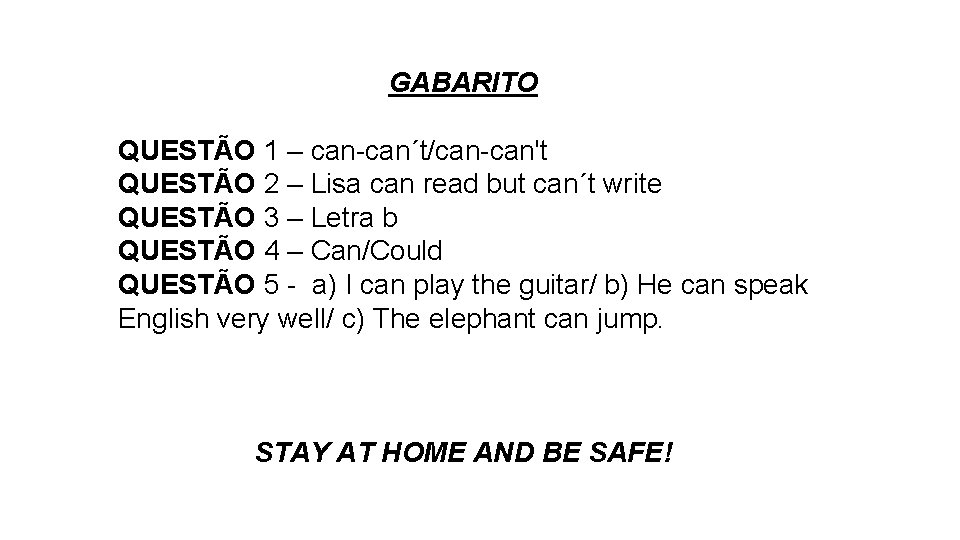 GABARITO QUESTÃO 1 – can-can´t/can-can't QUESTÃO 2 – Lisa can read but can´t write GABARITO QUESTÃO 1 – can-can´t/can-can't QUESTÃO 2 – Lisa can read but can´t write