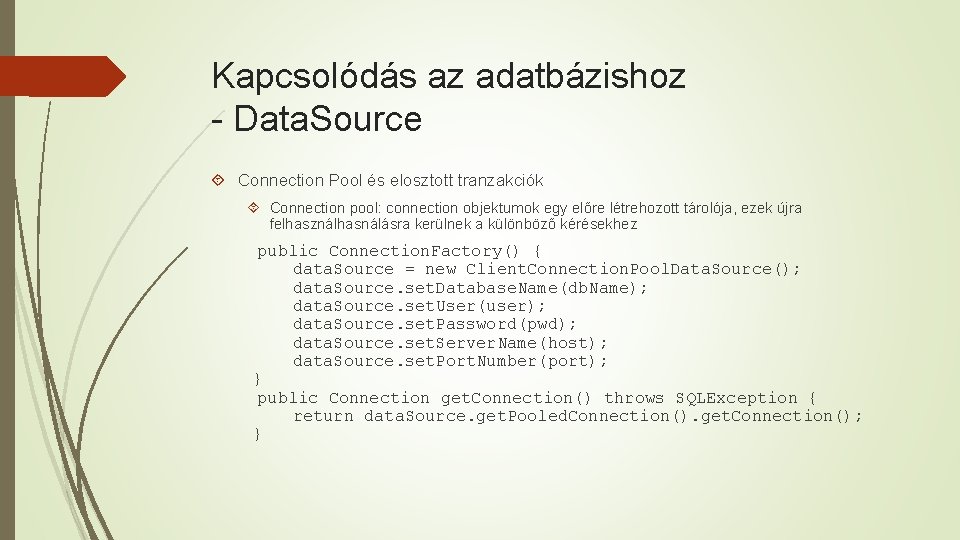 Kapcsolódás az adatbázishoz - Data. Source Connection Pool és elosztott tranzakciók Connection pool: connection