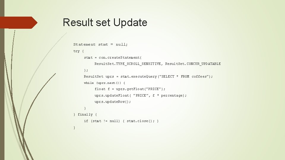 Result set Update Statement stmt = null; try { stmt = con. create. Statement(