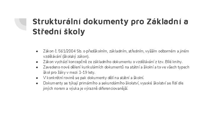 Strukturální dokumenty pro Základní a Střední školy ● ● ● Zákon č. 561/2004 Sb.