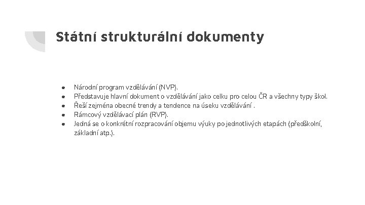 Státní strukturální dokumenty ● ● ● Národní program vzdělávání (NVP). Představuje hlavní dokument o