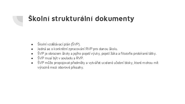 Školní strukturální dokumenty ● ● ● Školní vzdělávací plán (ŠVP). Jedná se o konkrétní