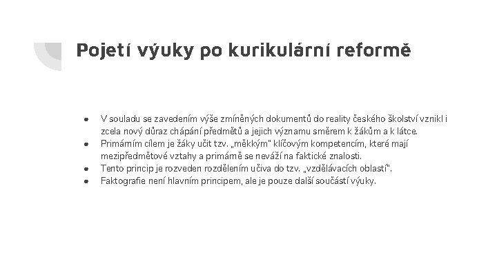 Pojetí výuky po kurikulární reformě ● ● V souladu se zavedením výše zmíněných dokumentů