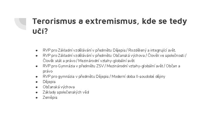 Terorismus a extremismus, kde se tedy učí? ● ● ● ● RVP pro Základní