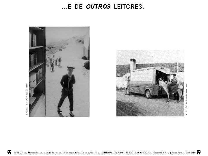 v v Fundação Calouste Gulbenkian, 1984 …E DE OUTROS LEITORES. v As Biblotecas Itinerantes
