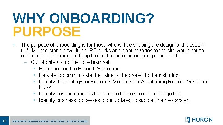 WHY ONBOARDING? PURPOSE + 15 The purpose of onboarding is for those who will