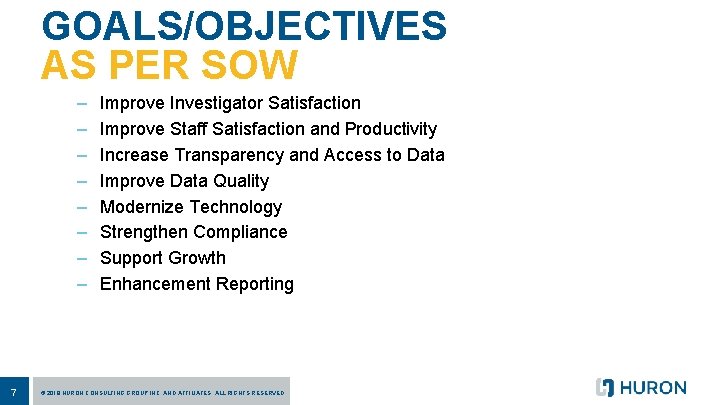 GOALS/OBJECTIVES AS PER SOW – – – – 7 Improve Investigator Satisfaction Improve Staff