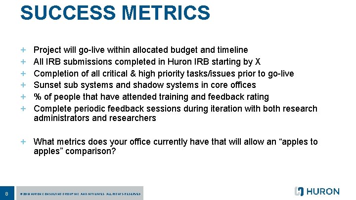 SUCCESS METRICS + + + Project will go-live within allocated budget and timeline All