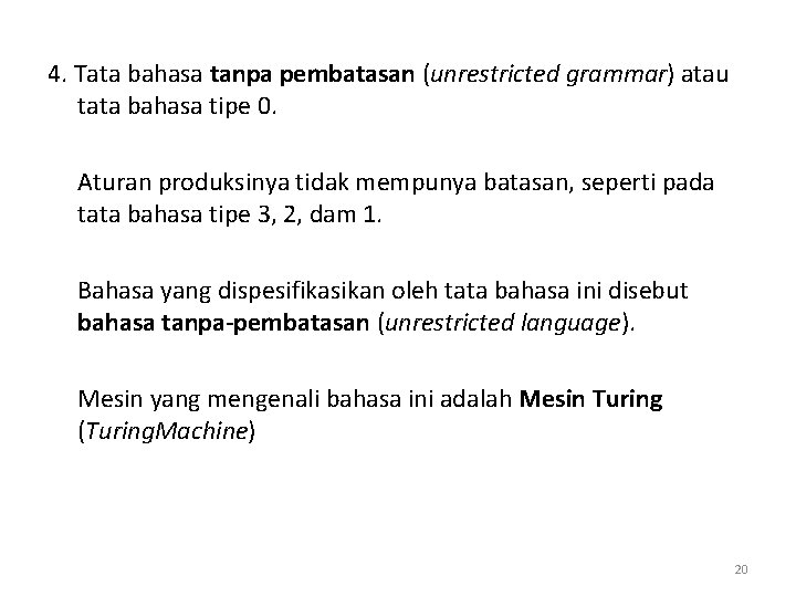 4. Tata bahasa tanpa pembatasan (unrestricted grammar) atau tata bahasa tipe 0. Aturan produksinya