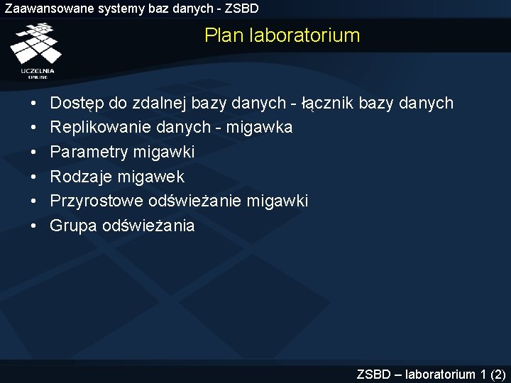 Zaawansowane systemy baz danych - ZSBD Plan laboratorium • • • Dostęp do zdalnej