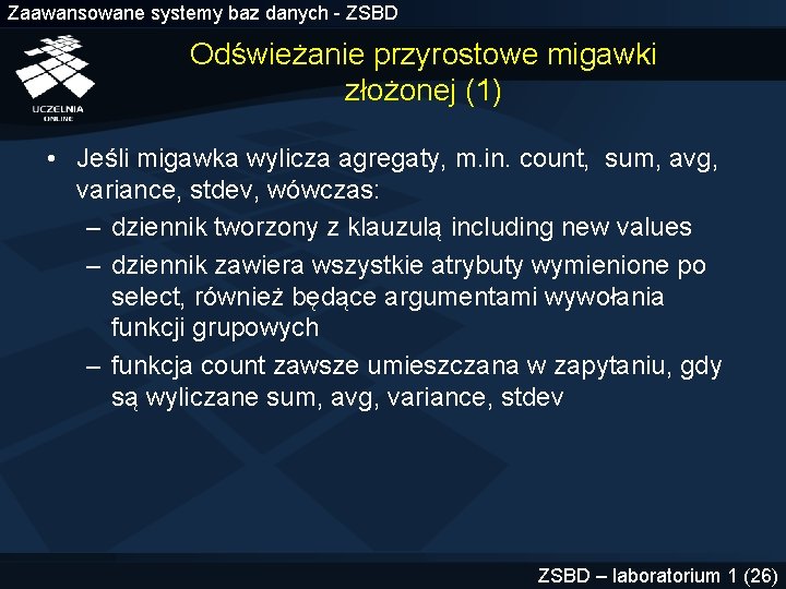 Zaawansowane systemy baz danych - ZSBD Odświeżanie przyrostowe migawki złożonej (1) • Jeśli migawka